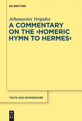 The Homeric Hymn to Hermes: Introduction, Text and Commentary by Vergados, Athanassios