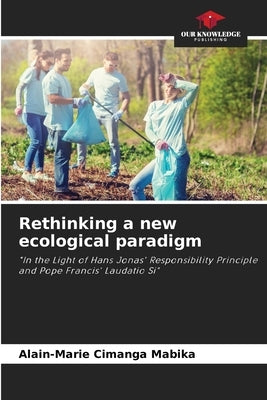 Rethinking a new ecological paradigm by Cimanga Mabika, Alain-Marie