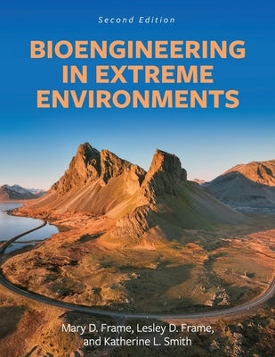 Bioengineering in Extreme Environments by Frame, Mary D.