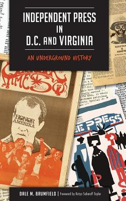 Independent Press in D.C. and Virginia: An Underground History by Brumfield, Dale M.