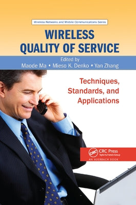 Wireless Quality of Service: Techniques, Standards, and Applications by Ma, Maode