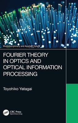 Fourier Theory in Optics and Optical Information Processing by Yatagai, Toyohiko