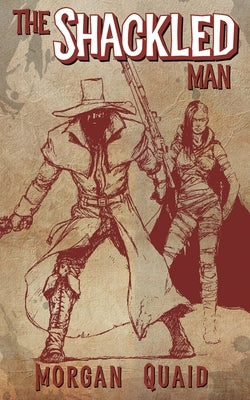 The Shackled Man: A Rust Chronicles Novel by Quaid, Morgan