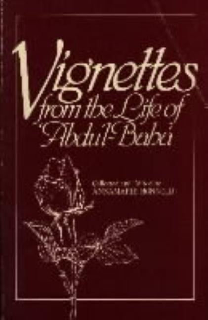 Vignettes from the Life of Abdu'l-Baha by Honnold, Annamarie