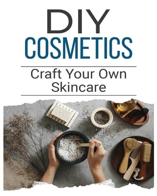 DIY Cosmetics: The Beginner's Guide to Natural Beauty Products by Stephens, Jennifer