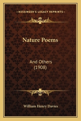 Nature Poems: And Others (1908) by Davies, William Henry