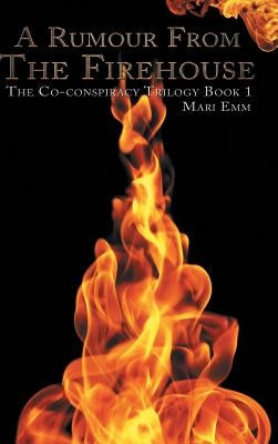 A Rumour From The Firehouse: The Co-conspiracy Trilogy Book 1 by Emm, Mari