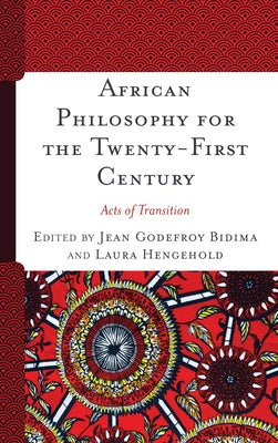African Philosophy for the Twenty-First Century: Acts of Transition by Bidima, Jean Godefroy