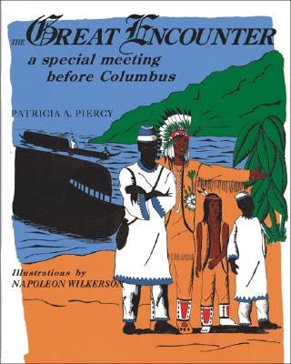 The Great Encounter: A Special Meeting Before Columbus by Piercy, Patricia A.