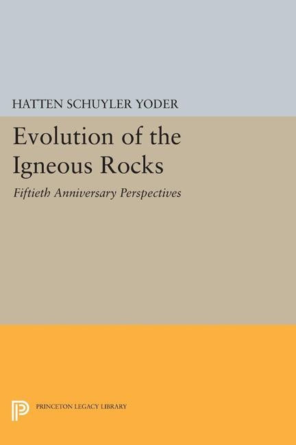 Evolution of the Igneous Rocks: Fiftieth Anniversary Perspectives by Jr.