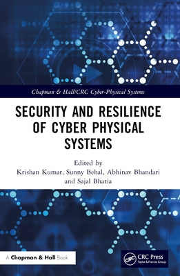 Security and Resilience of Cyber Physical Systems by Kumar, Krishan