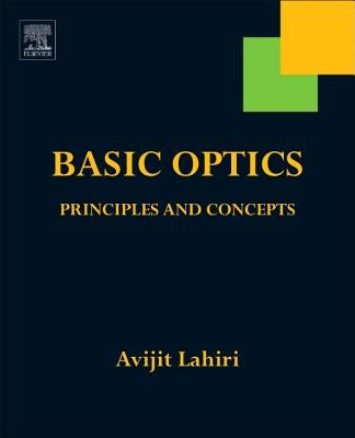 Basic Optics: Principles and Concepts by Lahiri, Avijit