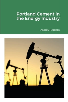 Portland Cement in the Energy Industry by Barron, Andrew