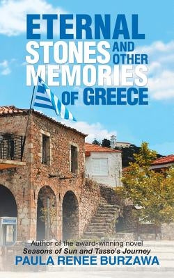 Eternal Stones and Other Memories of Greece by Burzawa, Paula Renee