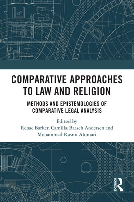 Comparative Approaches to Law and Religion: Methods and Epistemologies of Comparative Legal Analysis by Barker, Renae