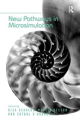 New Pathways in Microsimulation. by Gijs Dekkers, Marcia Keegan and Cathal O'Donoghue by Dekkers, Gijs