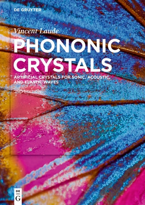 Phononic Crystals: Artificial Crystals for Sonic, Acoustic, and Elastic Waves by Laude, Vincent