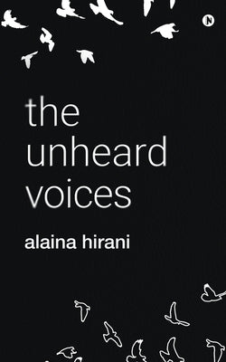 The unheard voices by Alaina Hirani