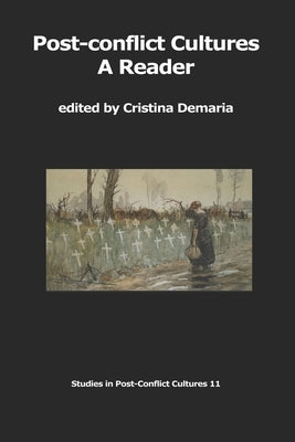 Post-conflict Cultures: A Reader by DeMaria, Cristina