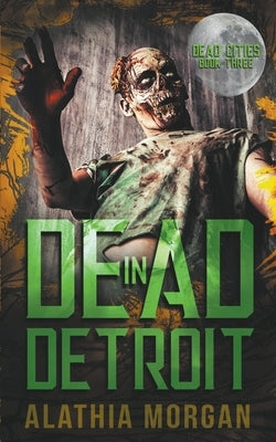 Dead in Detroit by Morgan, Alathia