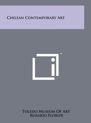 Chilean Contemporary Art by Toledo Museum of Art