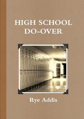 High School Do-Over by Addis, Rye