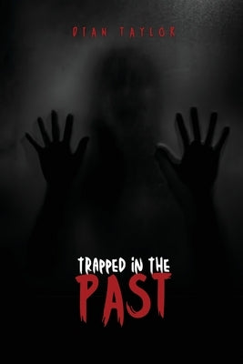 Trapped in the Past by Taylor, Dian