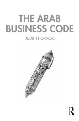 The Arab Business Code by Hornok, Judith