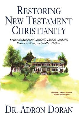 Restoring New Testament Christianity by Doran, Adron