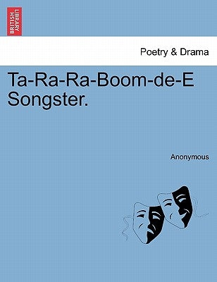 Ta-Ra-Ra-Boom-de-E Songster. by Anonymous