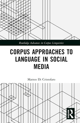 Corpus Approaches to Language in Social Media by Di Cristofaro, Matteo