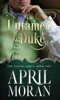 The Untamed Duke by Moran, April