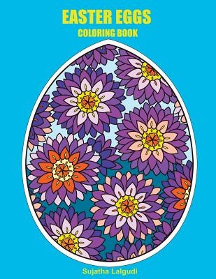 Easter Eggs Coloring Book: Easter Basket Stuffers, Easter Gifts, Large Print by Lalgudi, Sujatha