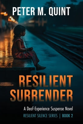 Resilient Surrender: A Deaf-Experience Suspense Novel by Quint, Peter M.