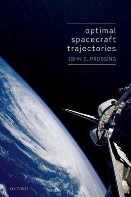 Optimal Spacecraft Trajectories by Prussing, John E.