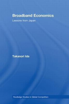 Broadband Economics: Lessons from Japan by Ida, Takanori