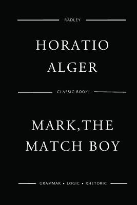 Mark, The Match Boy by Alger, Horatio