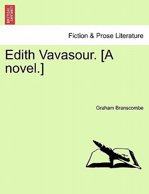 Edith Vavasour, Vol. III by Branscombe, Graham
