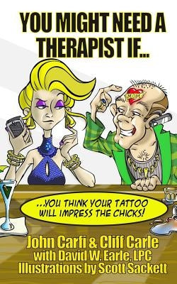 You Might Need A Therapist If... by Carfi, John