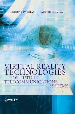 Virtual Reality Technologies for Future Telecommunications Systems by Paktas, Algirdas
