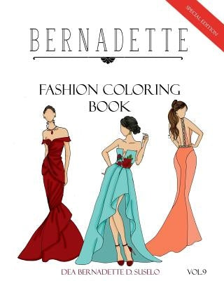 BERNADETTE Fashion Coloring Book Vol.9: Red Carpet Gowns and dresses by Suselo, Dea Bernadette D.