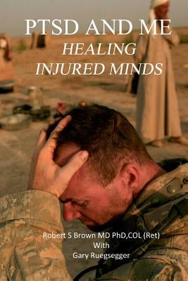 PTSD and Me: Healing Injured Minds: True Stories about Attachments by Ruegsegger, Ma Gary