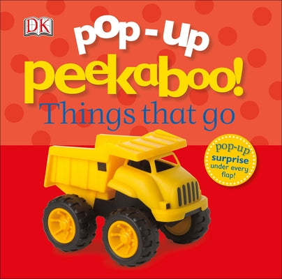 Pop-Up Peekaboo! Things That Go: Pop-Up Surprise Under Every Flap! by DK