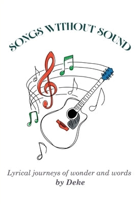 Songs Without Sound: Lyrical Journeys of Wonder and Words by Richards, Rodney