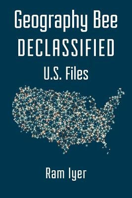 Geography Bee Declassified - U.S. Files by Clark, Gentry