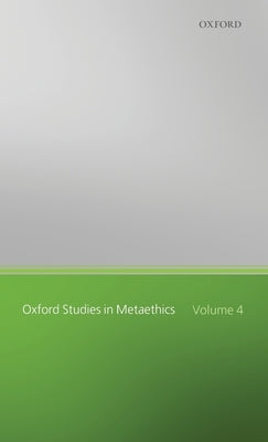 Oxford Studies in Metaethics: Volume Four by Shafer-Landau, Russ