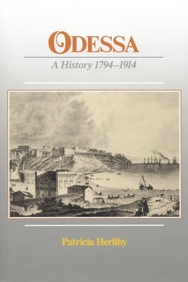Odessa: A History, 1794-1914 by Herlihy, Patricia