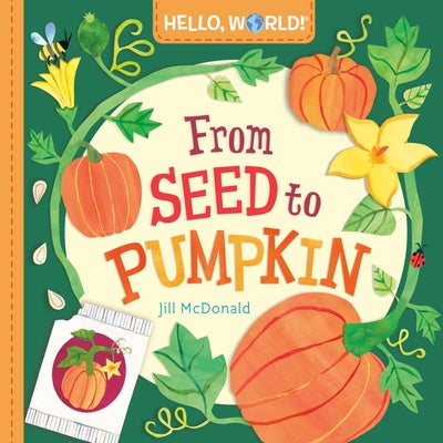 Hello, World! from Seed to Pumpkin by McDonald, Jill