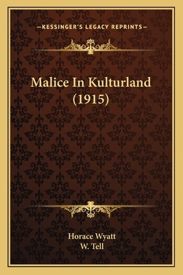Malice In Kulturland (1915) by Wyatt, Horace