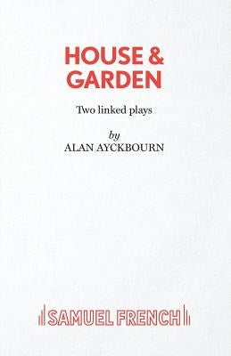 House & Garden by Ayckbourn, Alan